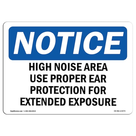 OSHA Notice Sign, High Noise Area Use Proper Ear Protection, 18in X 12in Decal